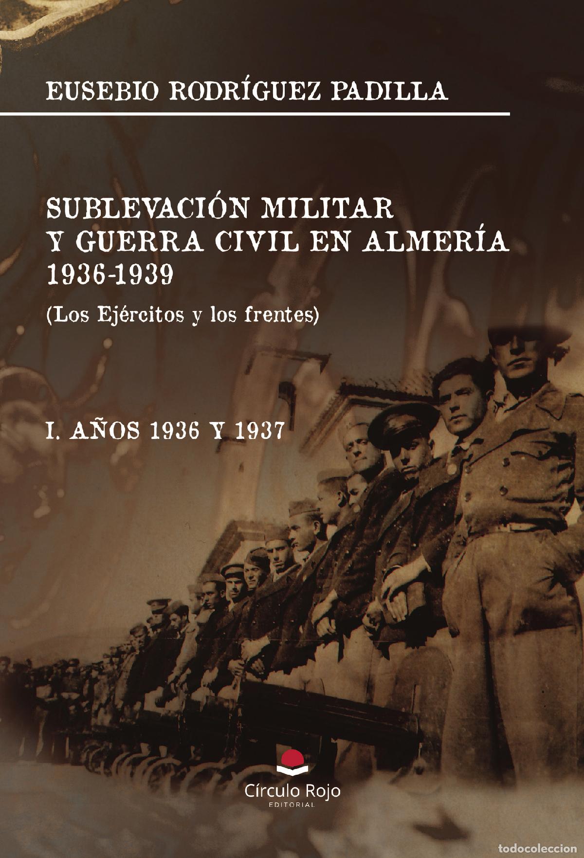 B&uuml;cher: SUBLEVACI&Oacute;N MILITAR Y GUERRA CIVIL EN ALMER&Iacute;A. 1936-1939. (Los Ej&eacute;rcitos y los frentes) - Eusebio Ro
