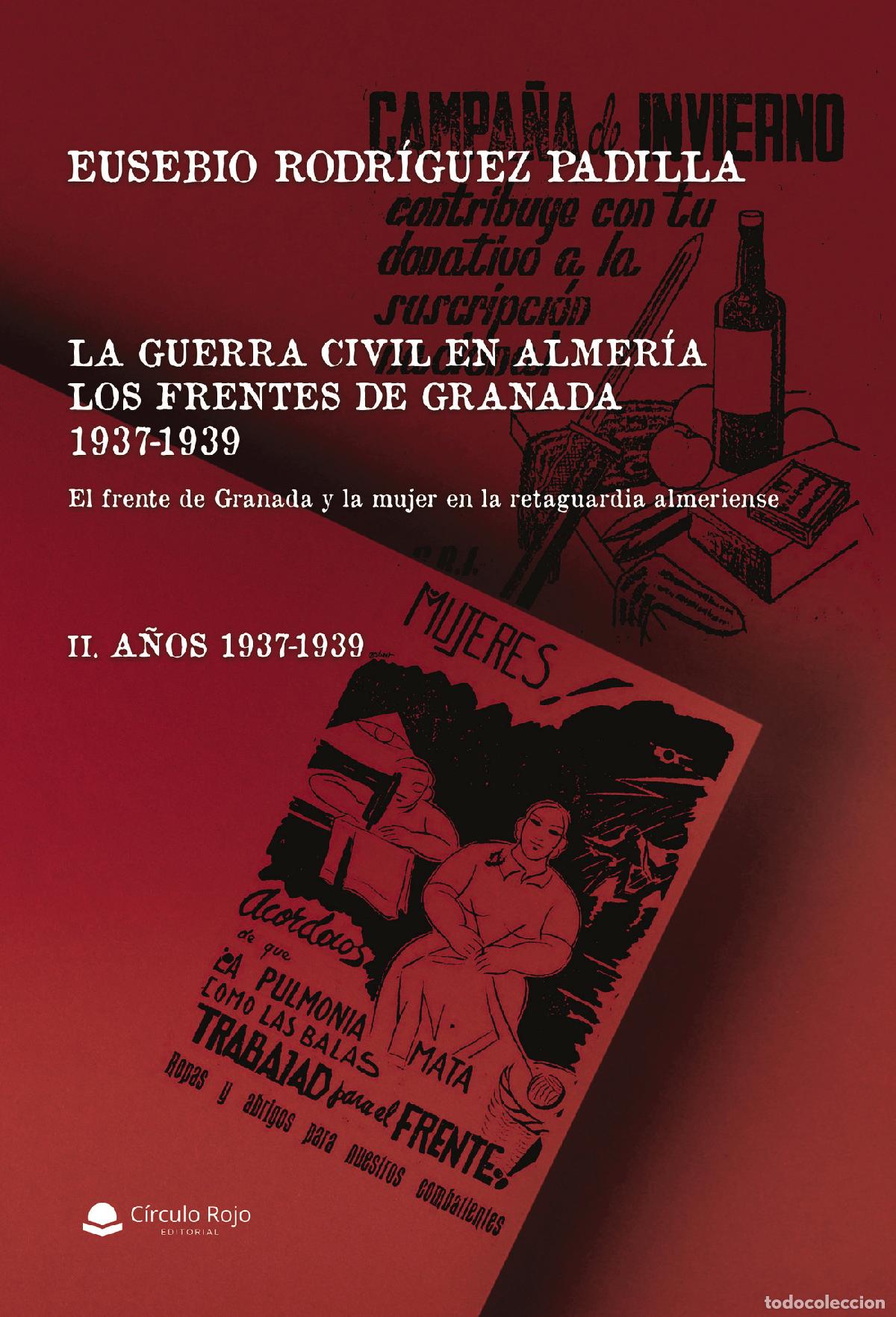 B&uuml;cher: LA GUERRA CIVIL EN ALMER&Iacute;A. LOS FRENTES DE GRANADA. A&Ntilde;OS 1937-1939. TOMO II El frente de Granada y l