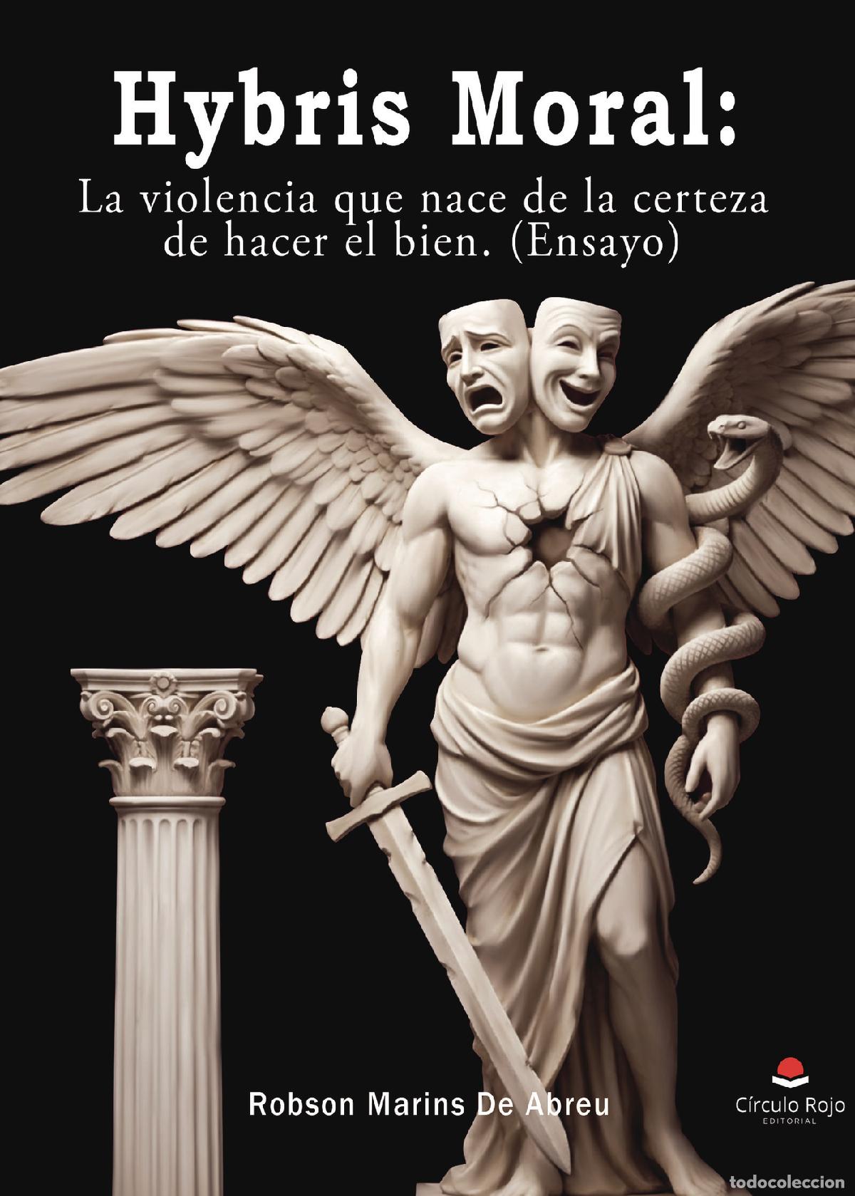 Libros: Hybris Moral: La violencia que nace de la certeza de hacer el bien (ensayo) - Robson Marins De Abreu
