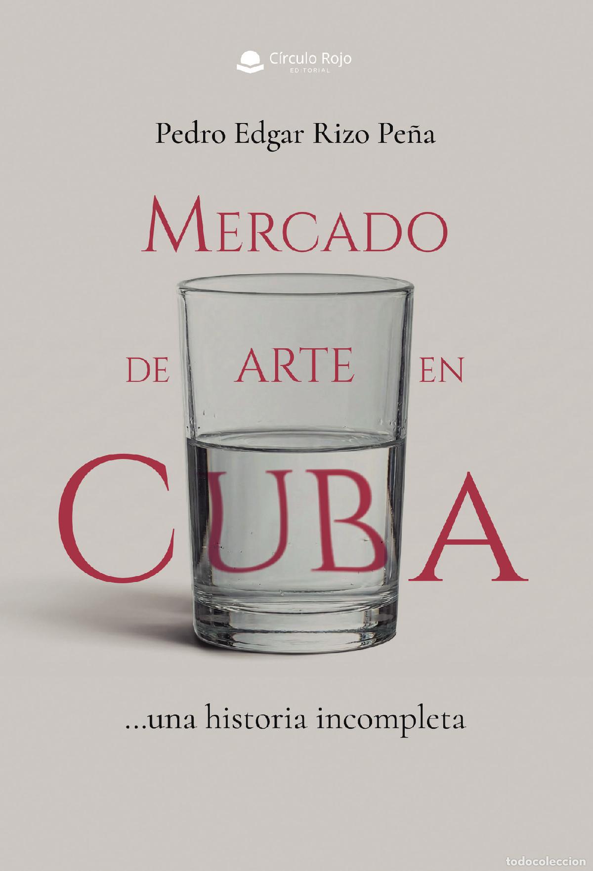 Libros: Mercado de arte en Cuba - ?una historia incompleta - Pedro Edgar Rizo Pe&ntilde;a