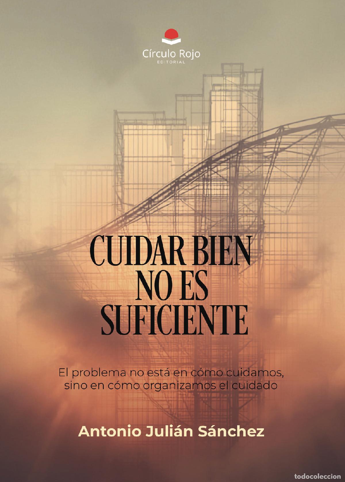 Libros: CUIDAR BIEN NO ES SUFICIENTE - Antonio Juli&aacute;n S&aacute;nchez - Foto 1