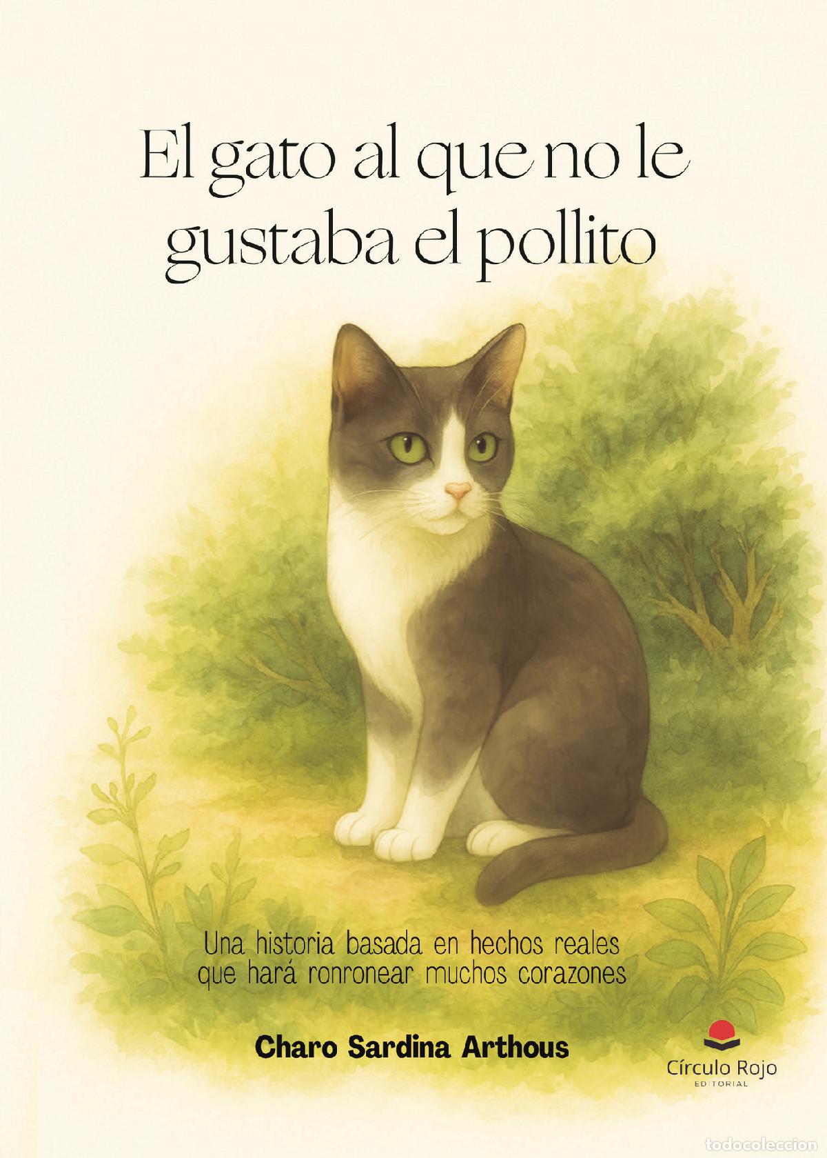 Libros: El gato al que no le gustaba el pollito - Una historia basada en hechos reales que har&aacute; ronronear mu
