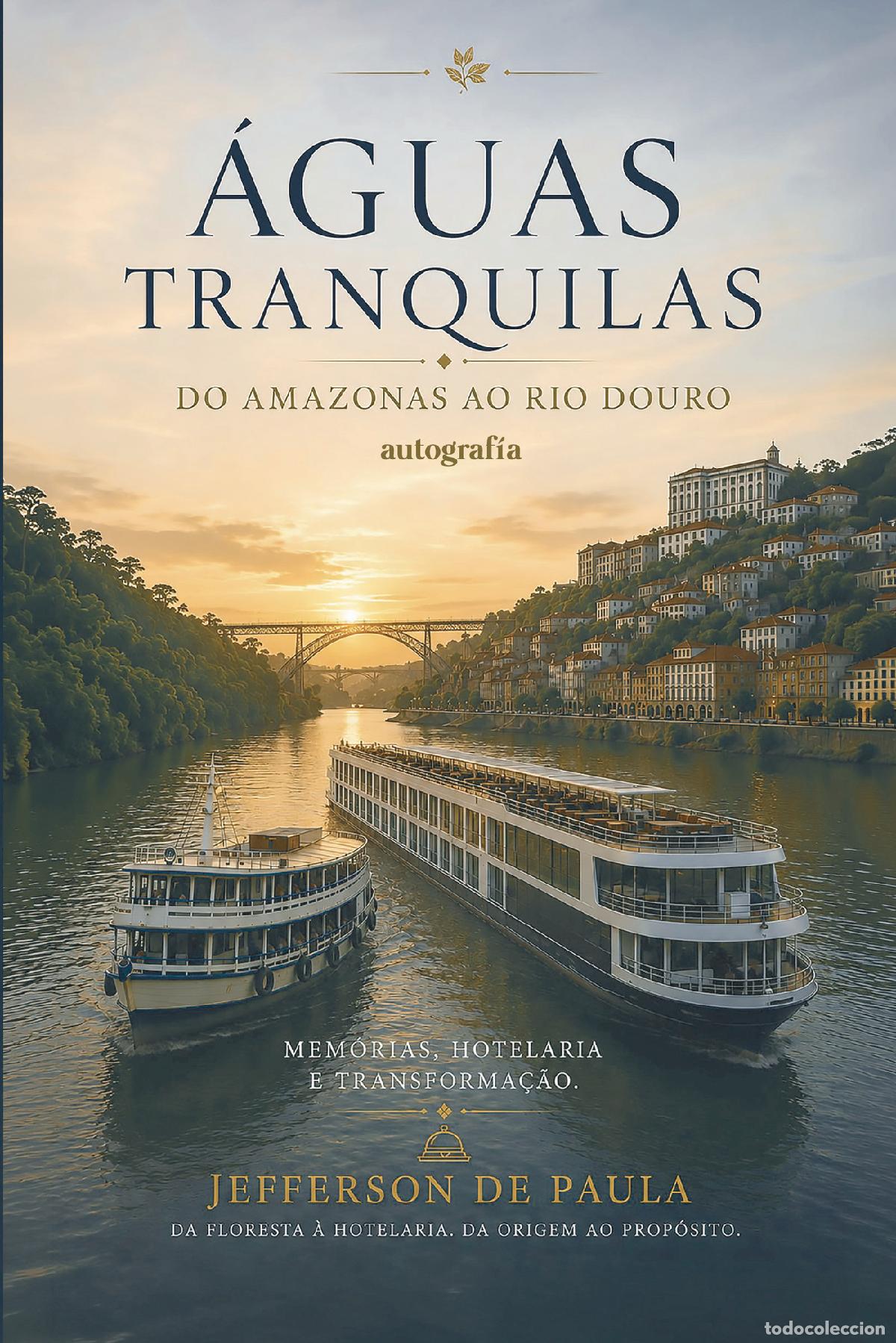 B&uuml;cher: &Aacute;guas tranquilas: Do Amazonas ao Rio Douro - Jefferson de Paula