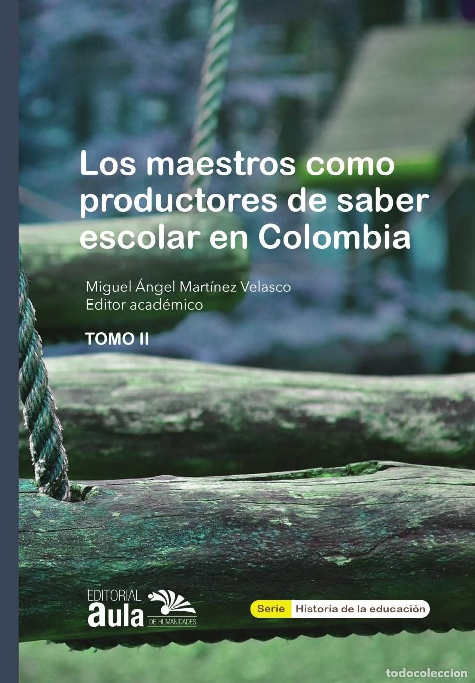 B&uuml;cher: Los maestros como productores de saber escolar en Colombia TOMO II - Miguel &Aacute;ngel Mart&iacute;nez Velasco