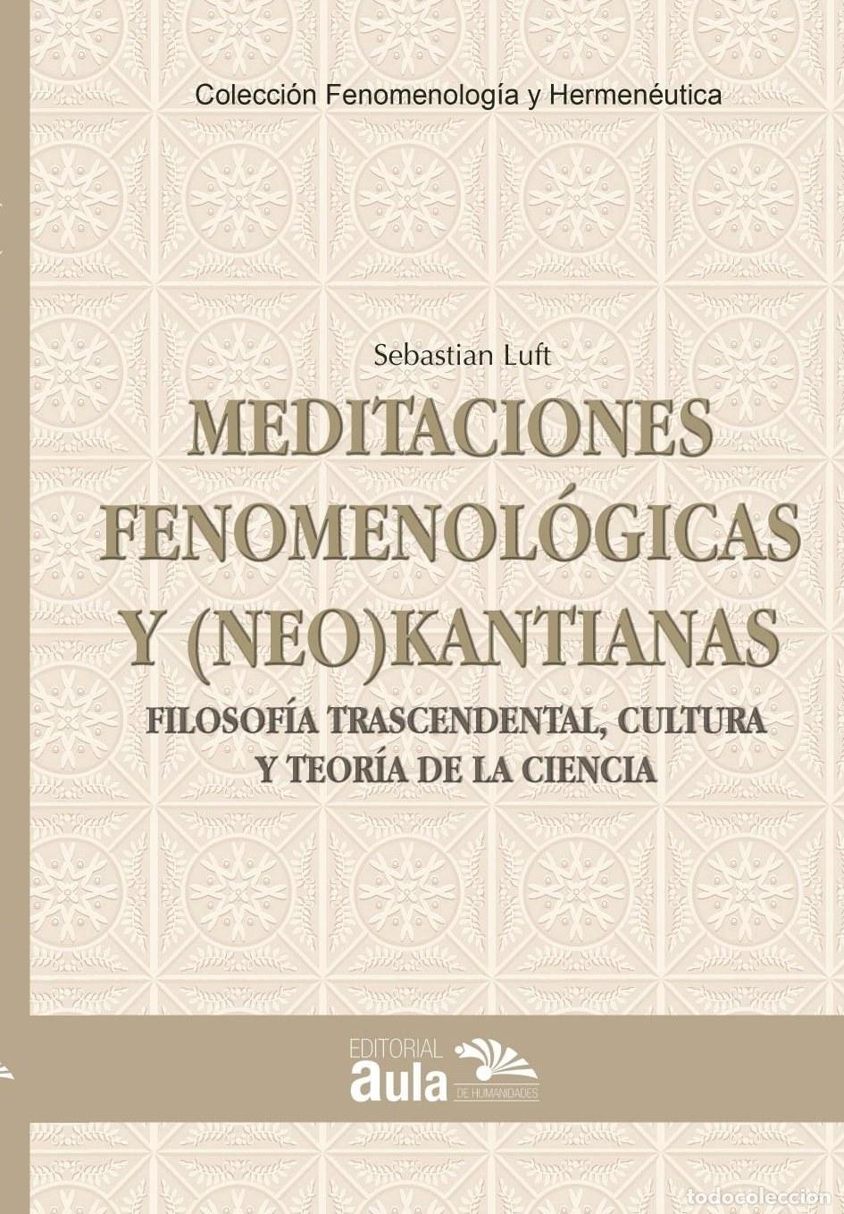 B&uuml;cher: Meditaciones fenomenol&oacute;gicas y (neo) kantianas - Sebastian Luft