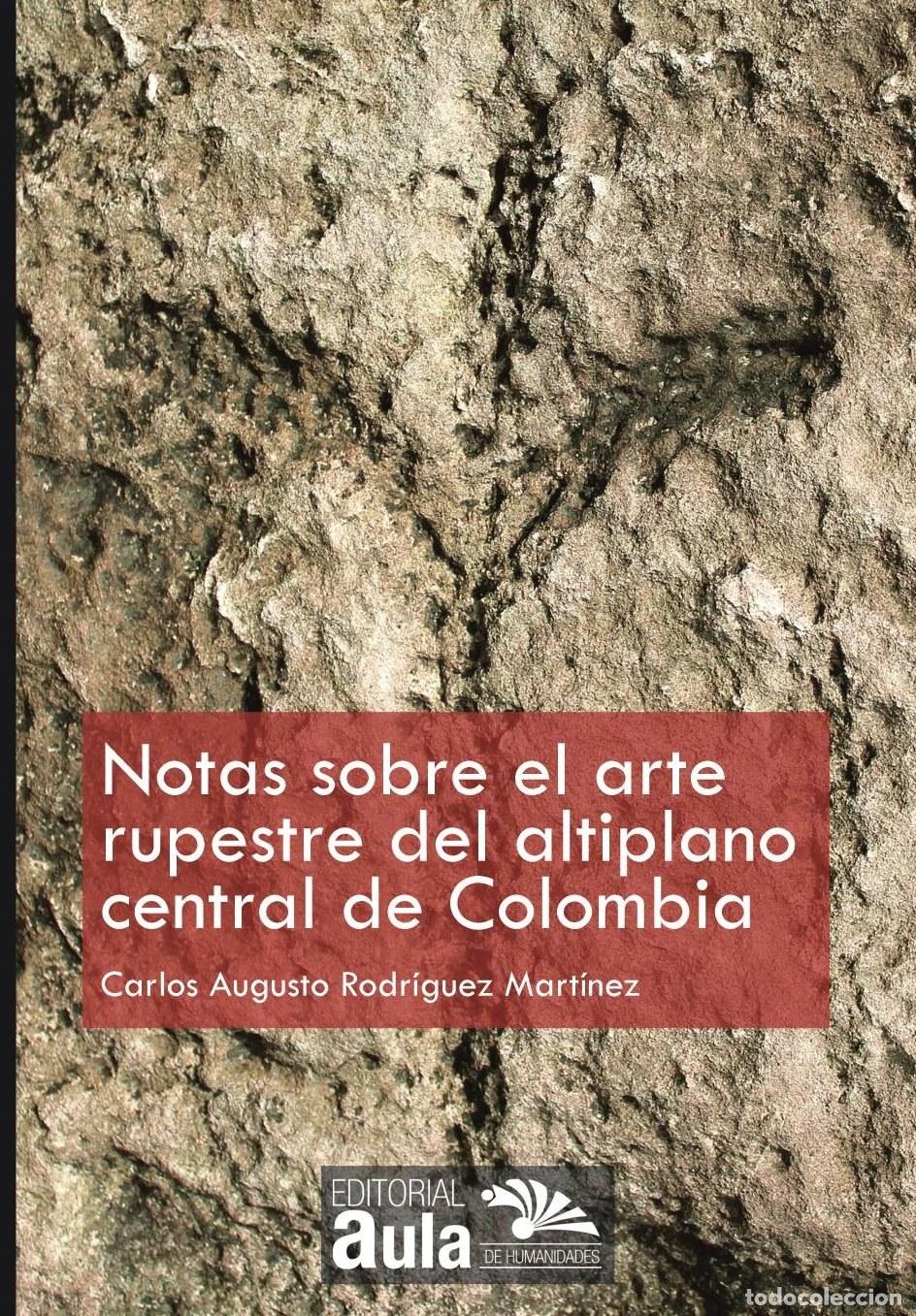 Livros: Notas sobre el arte rupestre del altiplano central de Colombia - Carlos Augusto Rodr&iacute;guez Mart&iacute;nez