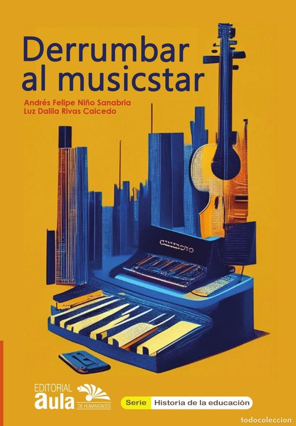 Livros: Derrumbar al musicstar. Final - Andr&eacute;s Felipe Ni&ntilde;o Sanabria