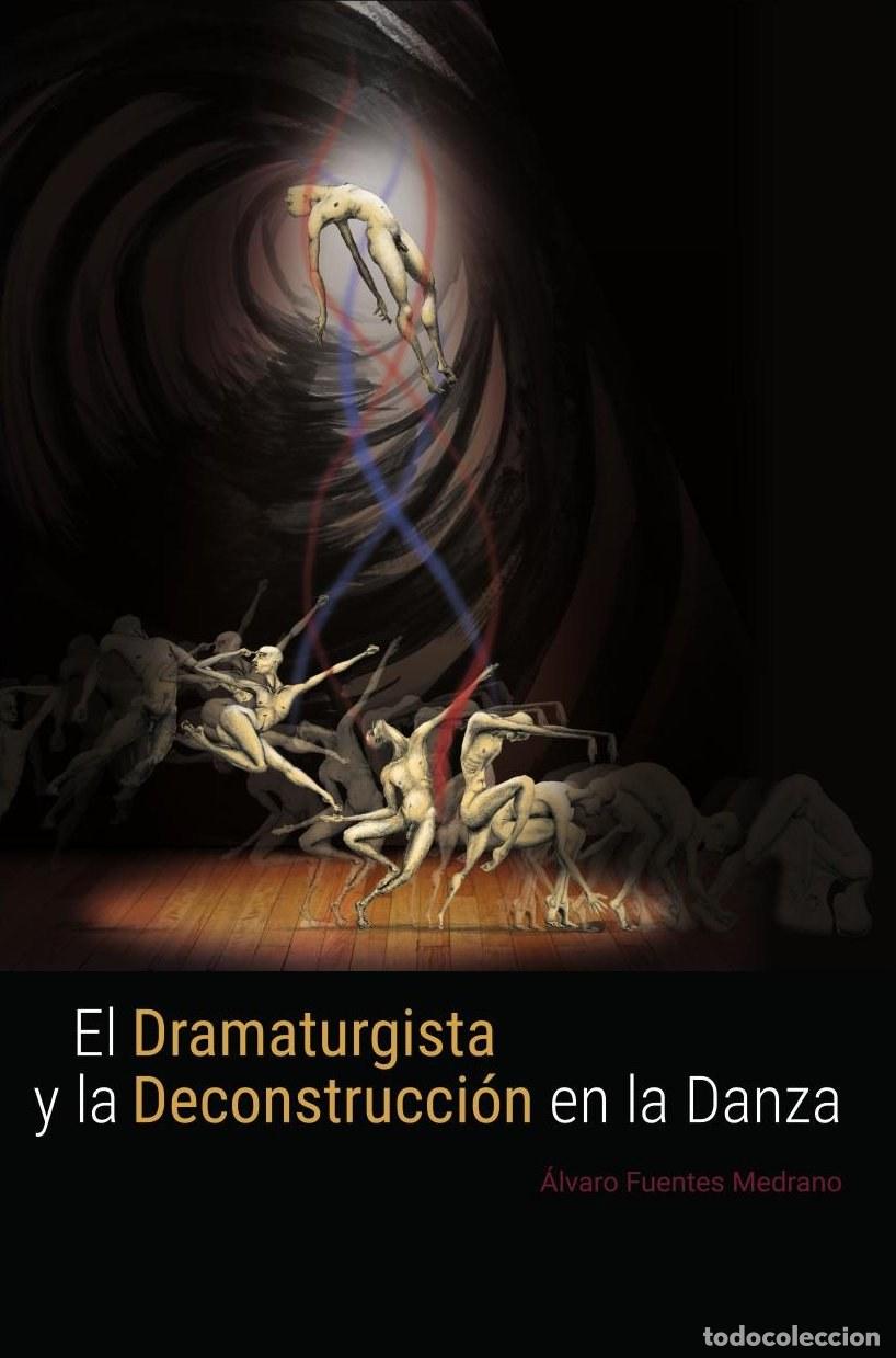 Livros: El dramaturgista y la deconstrucci&oacute;n en la danza. (Versi&oacute;n color) - Alvaro Fuentes