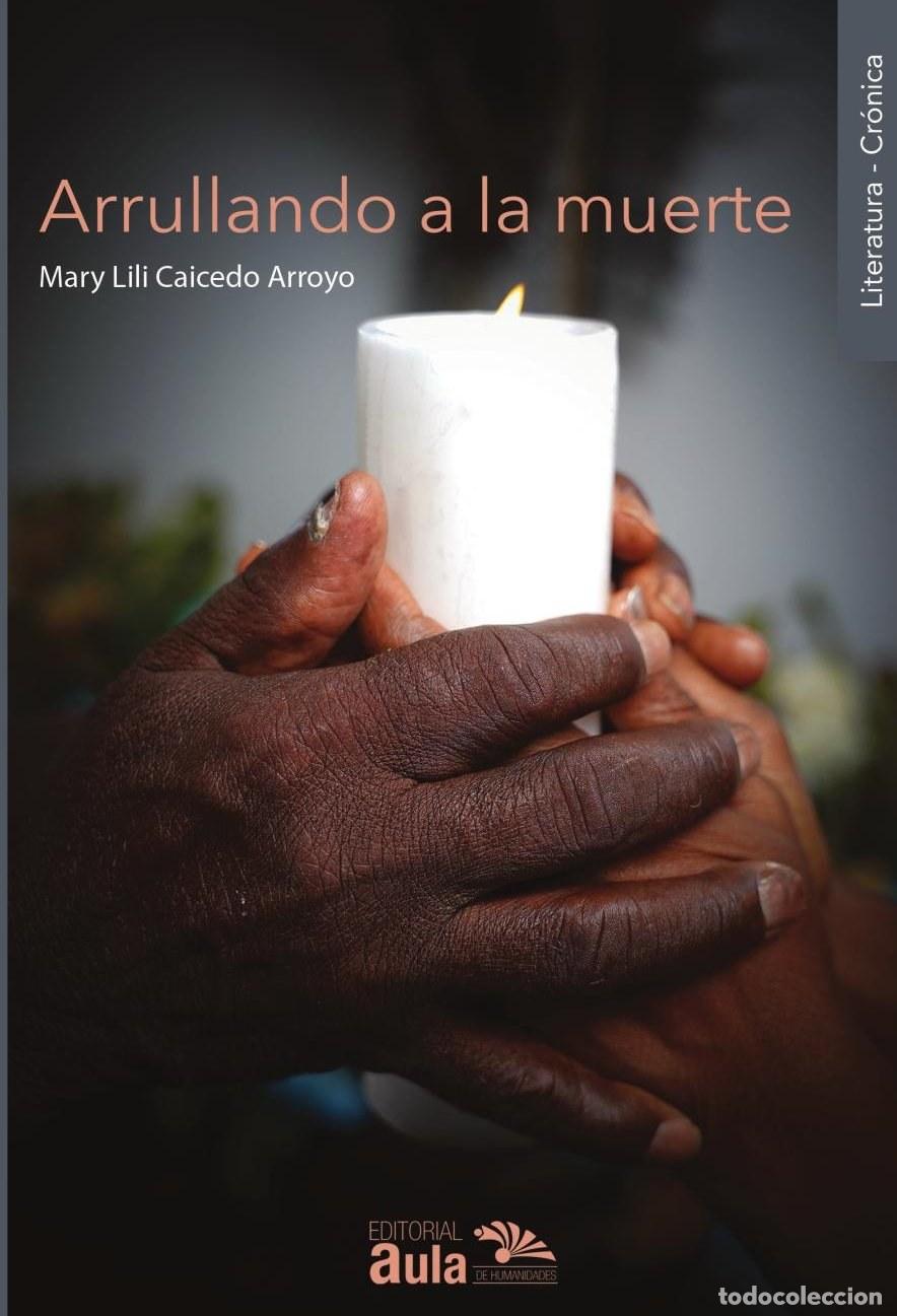 Livros: Arrullando a la muerte - Mary Lili Caicedo Arroyo