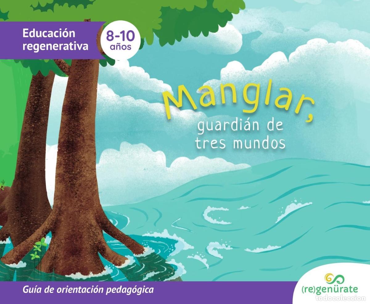 B&uuml;cher: Manglar, guardi&aacute;n de tres mundos: Gu&iacute;a de orientaci&oacute;n pedag&oacute;gica - Regen&uuml;rate LLC