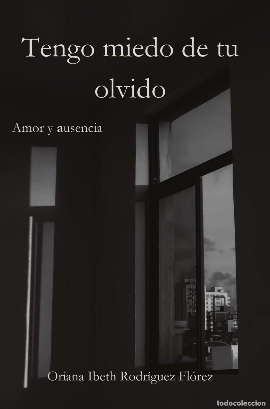 Livres: Tengo miedo de tu olvido - Oriana Ibeth Rodr&iacute;guez Fl&oacute;rez