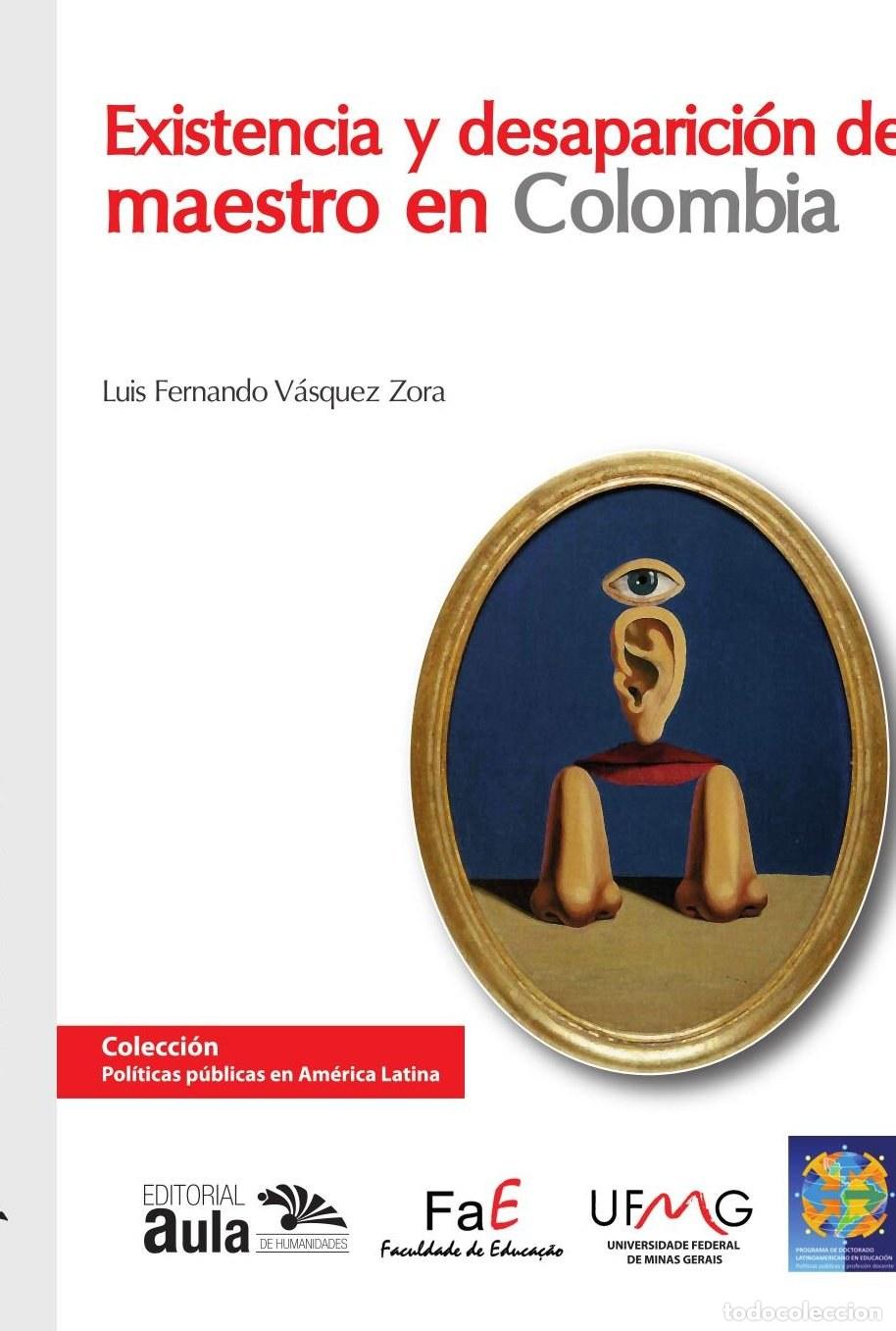 Libros: Exitencia y desaparici&oacute;n del maestro en Colombia - Luis Fernando V&aacute;squez Zora