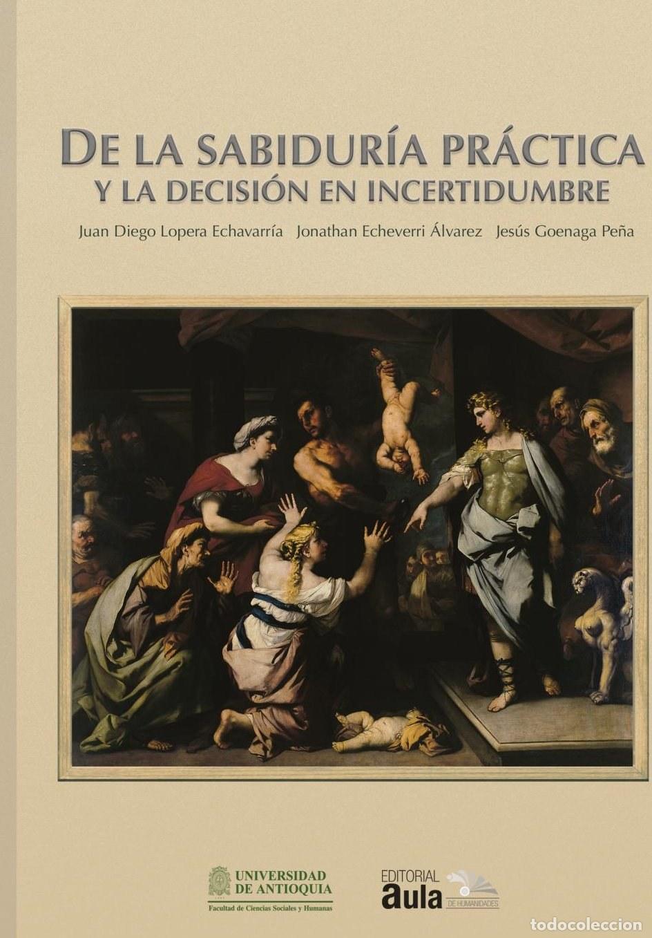 Libros: De la sabidur&iacute;a pr&aacute;ctica y la decisi&oacute;n en incertidumbre - Jes&uacute;s Goenaga Pe&ntilde;a