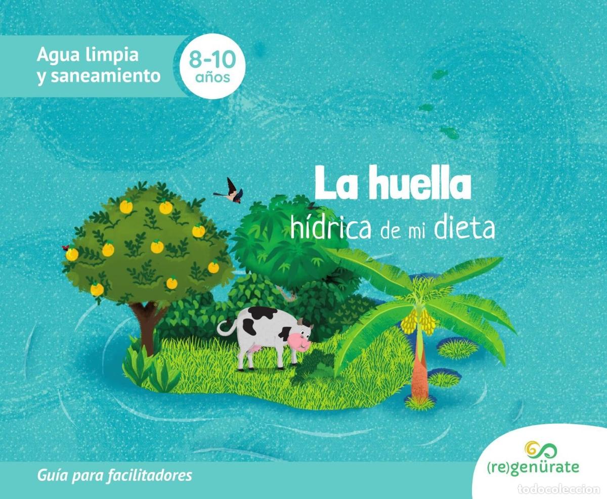 B&uuml;cher: La huella h&iacute;drica de mi dieta. Gu&iacute;a para facilitadores - Regen&uuml;rate LLC