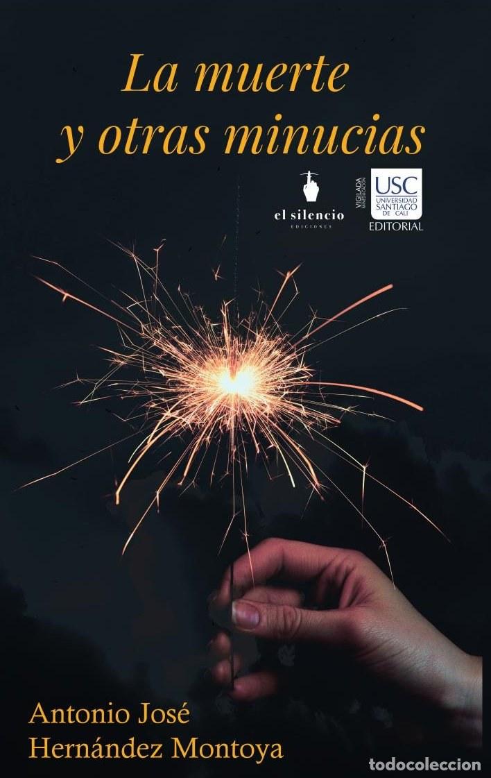 Libri: La muerte y otras minucias - Antonio Jos&eacute; Hern&aacute;ndez Montoya
