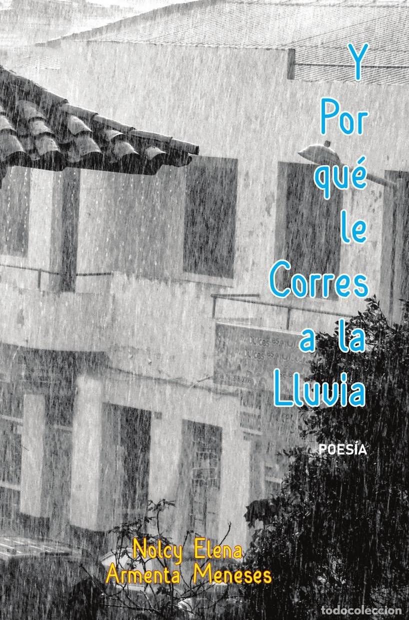 B&uuml;cher: Y Por qu&eacute; Le Corres a la Lluvia - Nolcy Elena Armenta Meneses