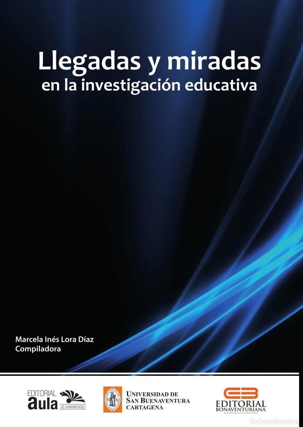 Livros: Llegadas y miradas en la investigaci&oacute;n educativa - Marcela In&eacute;s Lora D&iacute;az