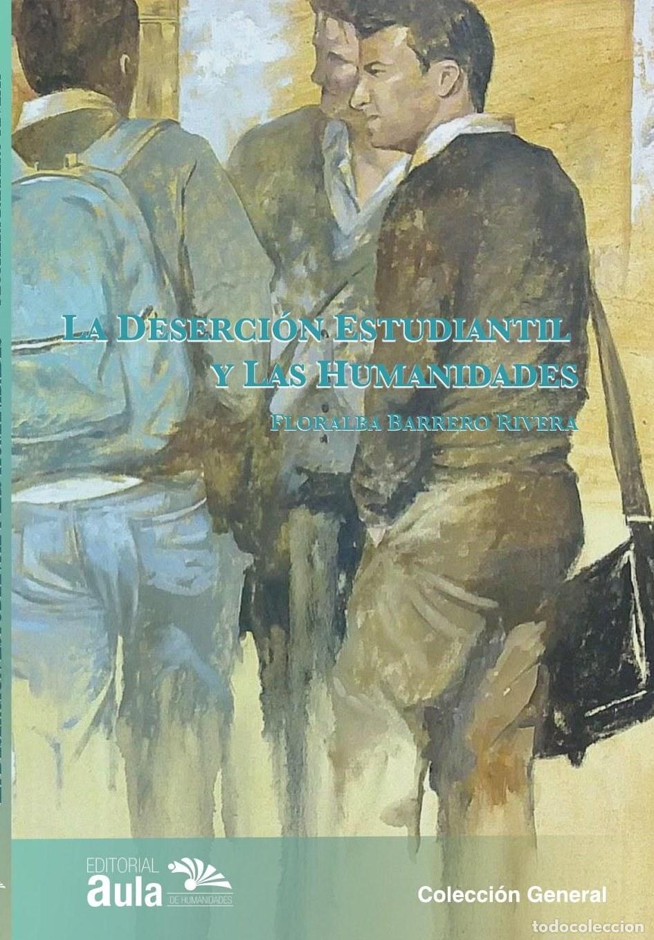 Livros: La deserci&oacute;n estudiantil y las humanidades - FLORALBA BARRERO
