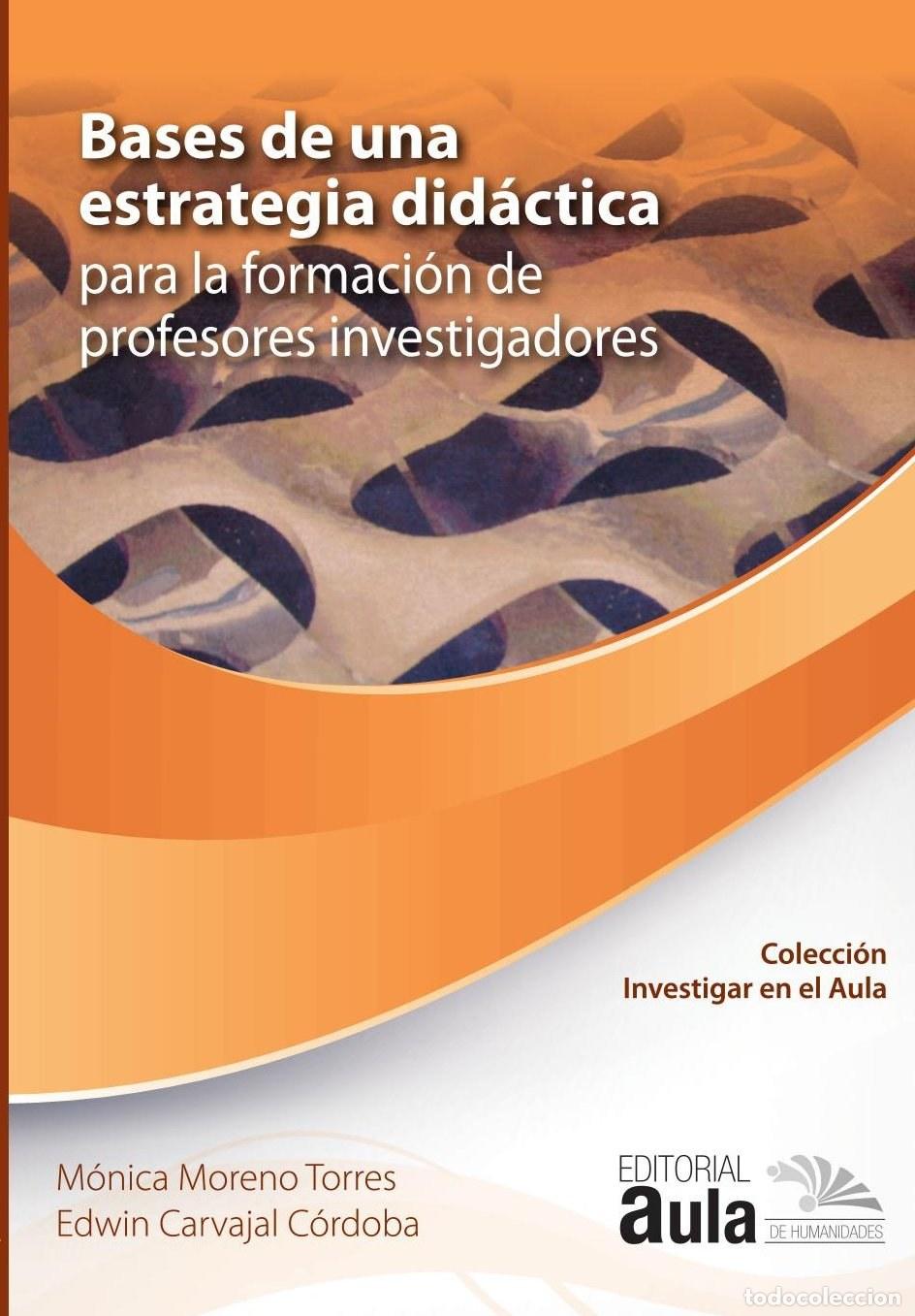 Livros: Bases de una estrategia did&aacute;ctica para la formaci&oacute;n de profesores investigadores - M&oacute;nica Moreno Tor