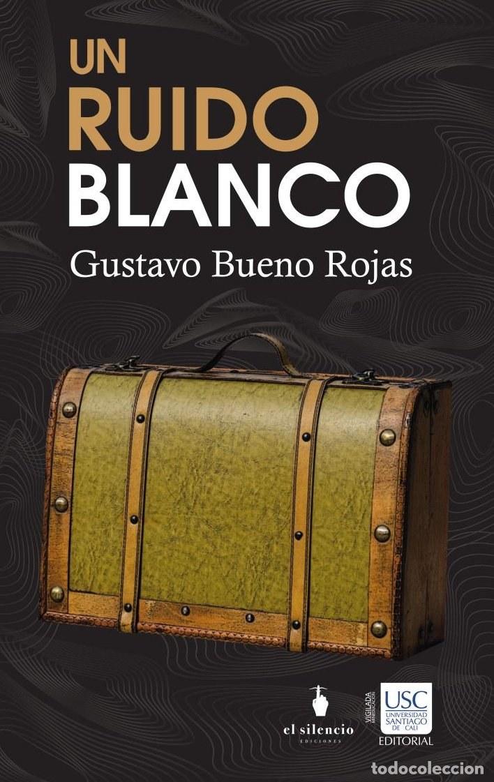 Livres: Un ruido blanco - Gustavo Bueno Rojas