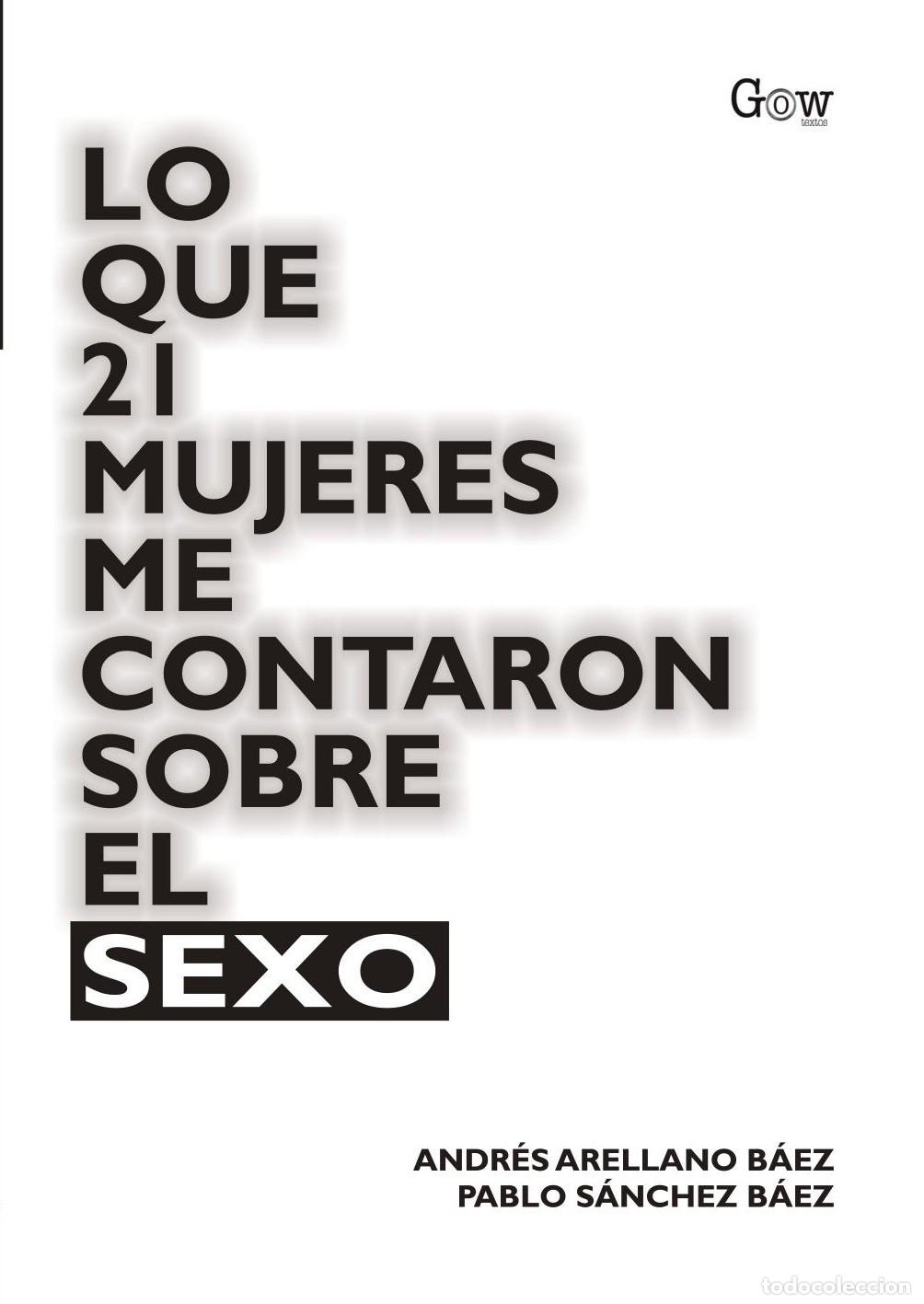 Livros: LO QUE 21 MUJERES ME CONTARON SOBRE EL SEXO - Andr&eacute;s Arellano B&aacute;ez