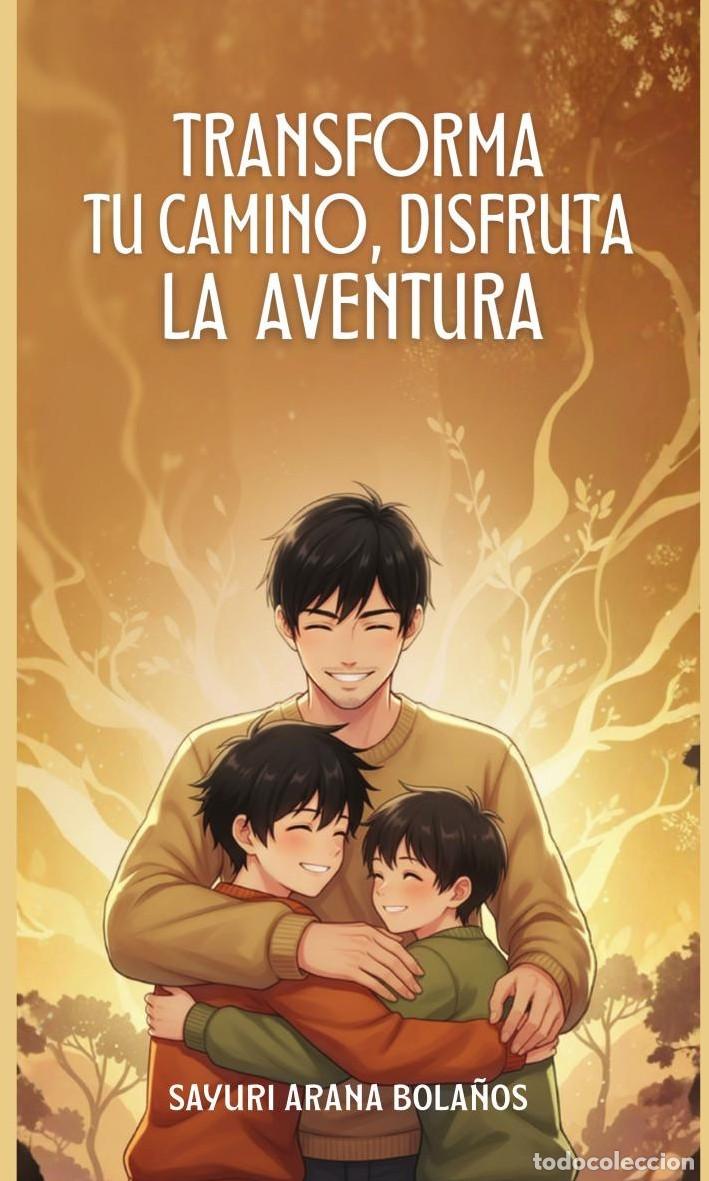 Livros: Transforma tu camino, disfruta la aventura - Sayuri Arana Bola&ntilde;os