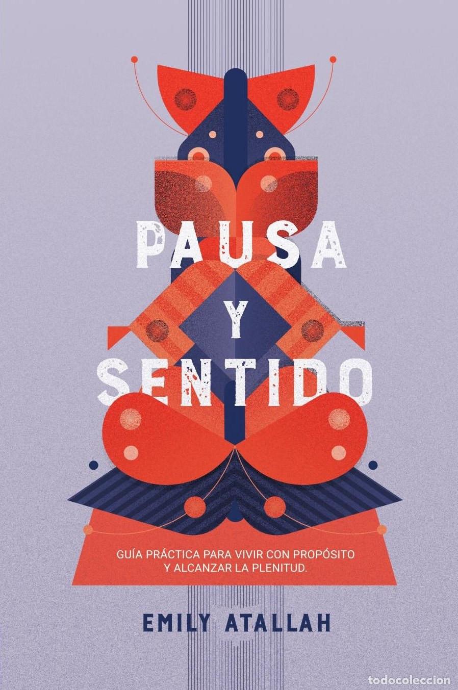 Livros: Pausa y Sentido. Gu&iacute;a pr&aacute;ctica para vivir con prop&oacute;sito y alcanzar la plenitud - Emily Atallah