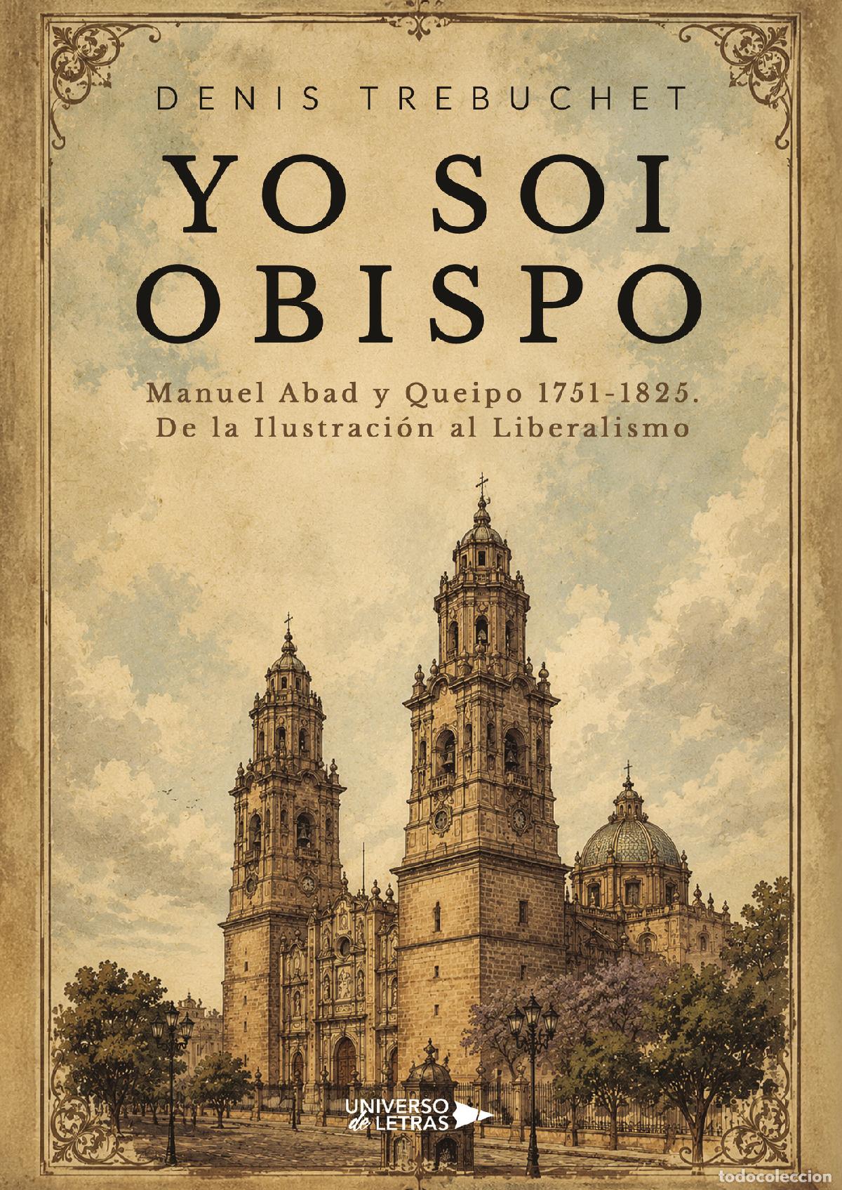 Libri: Yo soi Obispo - Manuel Abad y Queipo 1751-1825. De la Ilustraci&oacute;n al Liberalismo - Denis Trebuchet