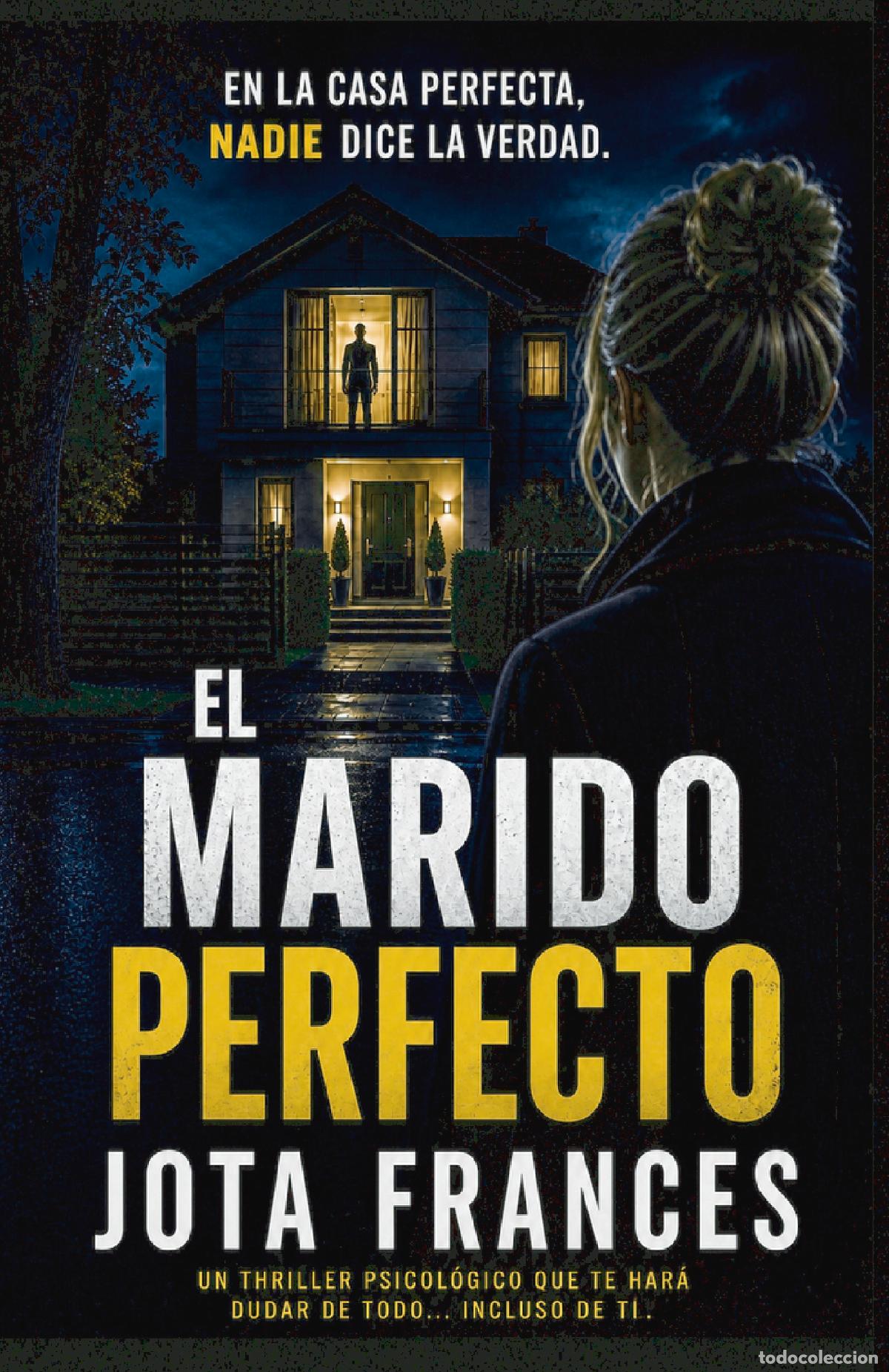 B&uuml;cher: El marido perfecto - Un thriller psicol&oacute;gico que te har&aacute; dudar de todo - Jota Frances