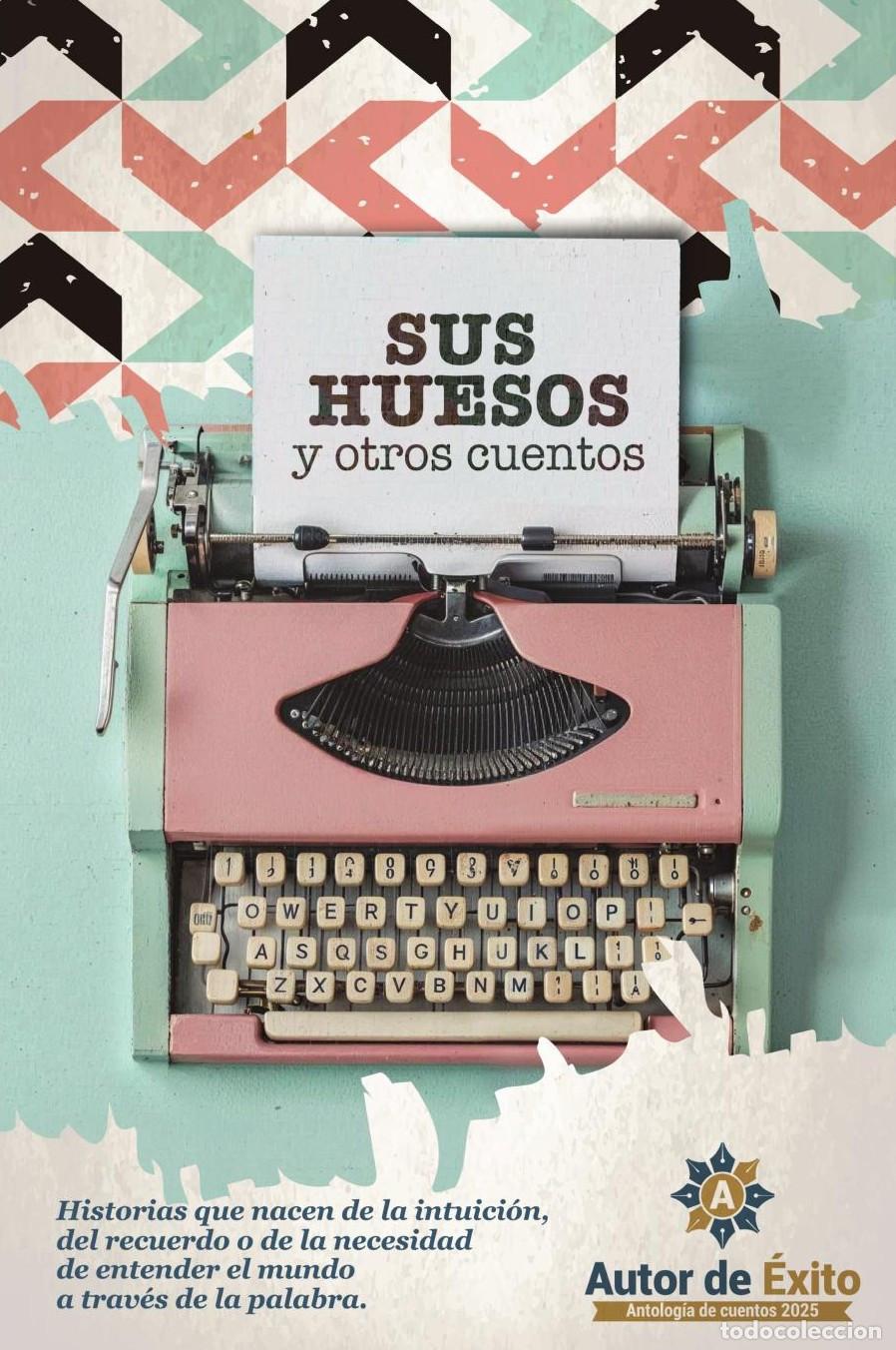 Livros: Sus huesos y otros cuentos: Autor de &Eacute;xito antolog&iacute;a de cuento 2025 - ALEXANDRA CASTRILLON GOMEZ