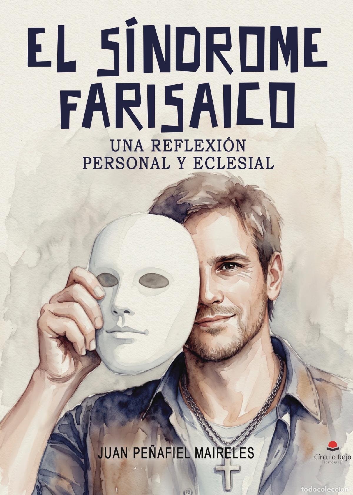 Libros: El s&iacute;ndrome farisaico - Una reflexi&oacute;n personal y eclesial - Juan Pe&ntilde;afiel Maireles