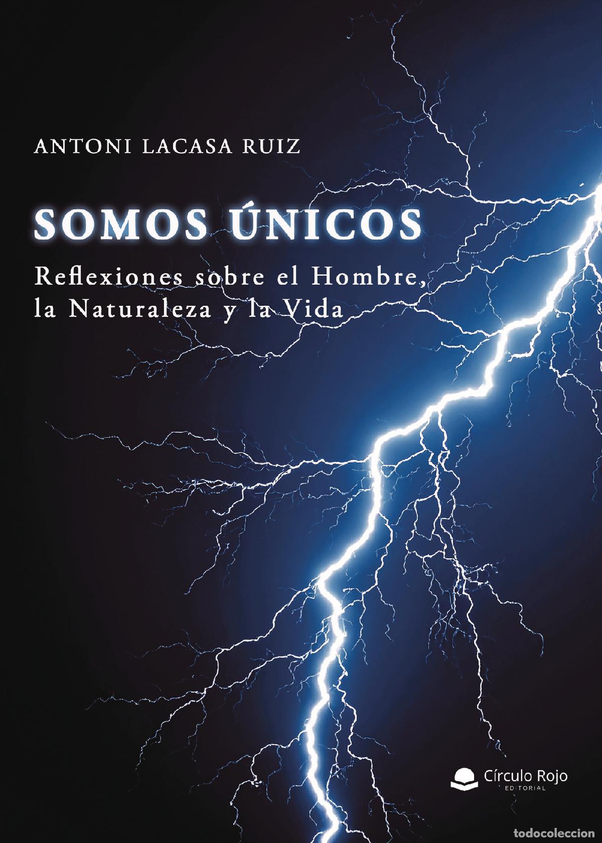 Libros: SOMOS &Uacute;NICOS - Reflexiones sobre el Hombre, la Naturaleza y la Vida - Antoni Lacasa Ruiz