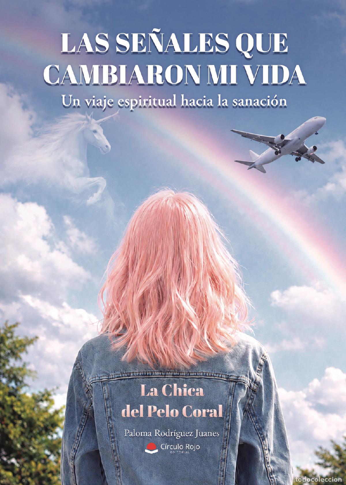 Libros: Las se&ntilde;ales que cambiaron mi vida - Un viaje espiritual hacia la sanaci&oacute;n - La Chica del Pelo Coral