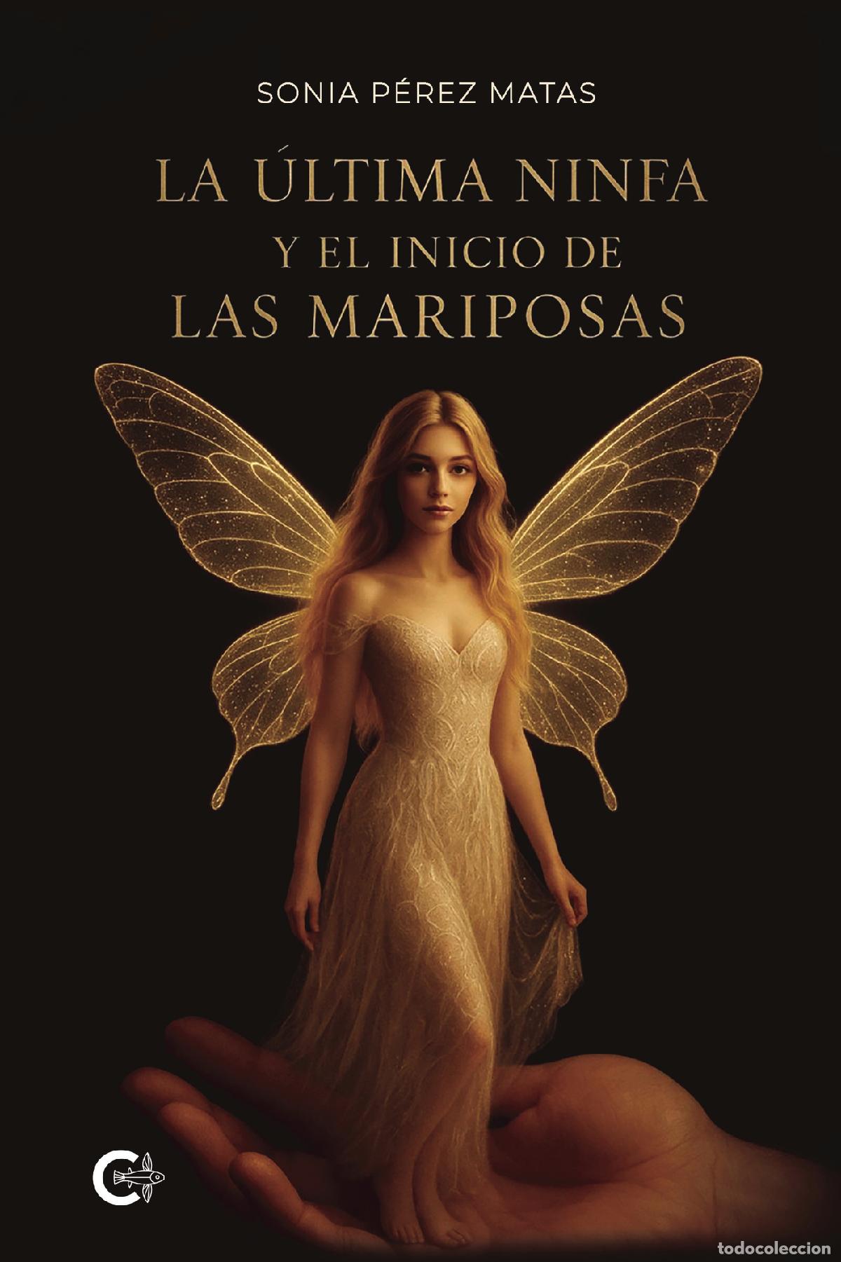 Libros: La &uacute;ltima ninfa y el inicio de las mariposas - Sonia P&eacute;rez Matas