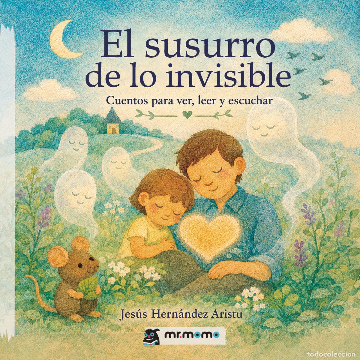 Libros: El susurro de lo invisible - Cuentos para ver, leer y escuchar - Jes&uacute;s Hern&aacute;ndez Aristu