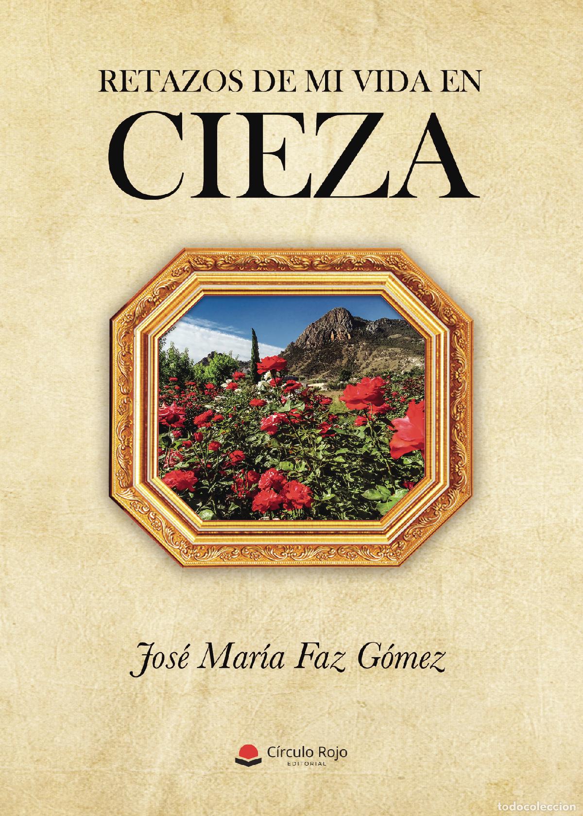 Libros: Retazos de mi vida en Cieza - Jos&eacute; Mar&iacute;a Faz G&oacute;mez