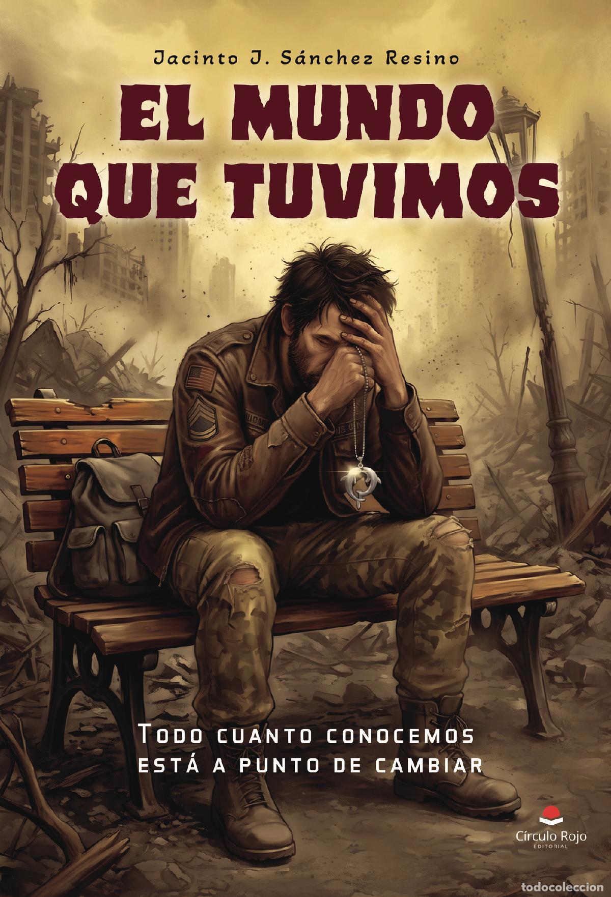 Libros: El mundo que tuvimos - Todo cuanto conocemos est&aacute; a punto de cambiar - Jacinto J. S&aacute;nchez Resino