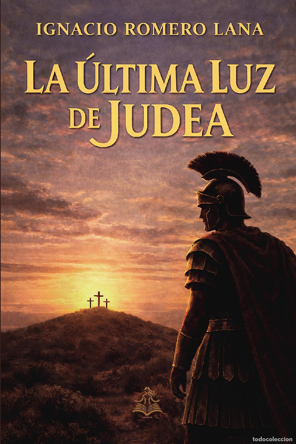 Livros: LA &Uacute;LTIMA LUZ DE JUDEA - Ignacio Romero Lana