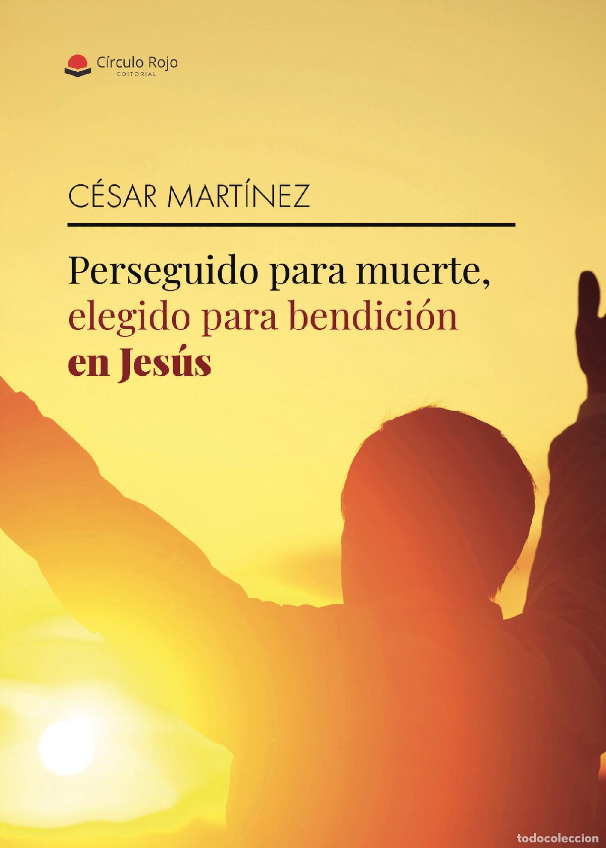 Livros: Perseguido para muerte, elegido para bendici&oacute;n en Jes&uacute;s - C&eacute;sar Mart&iacute;nez