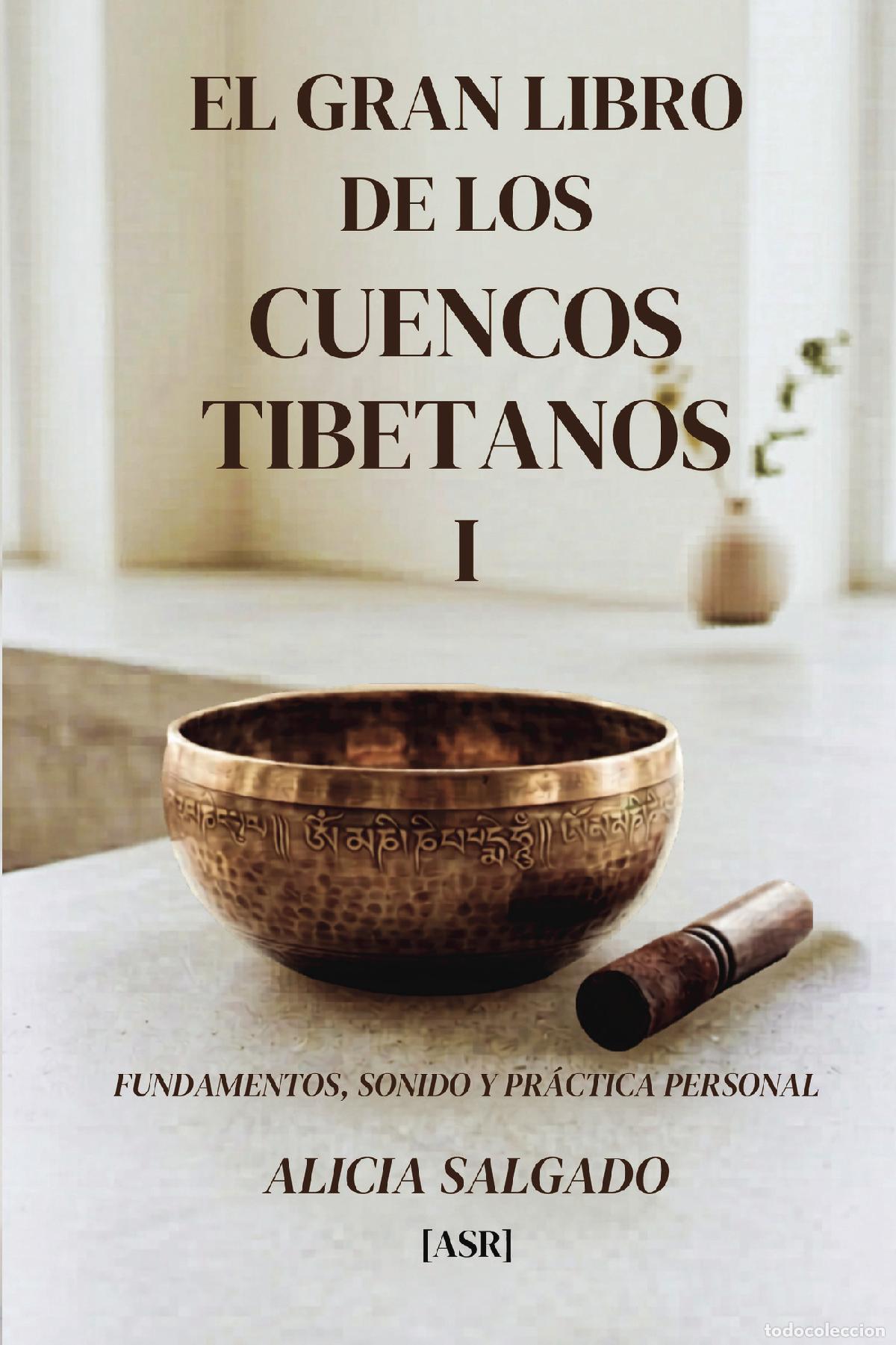 Livres: EL GRAN LIBRO DE LOS CUENCOS TIBETANOS I - FUNDAMENTOS, SONIDO Y PR&Aacute;CTICA PERSONAL - ALICIA SALGADO