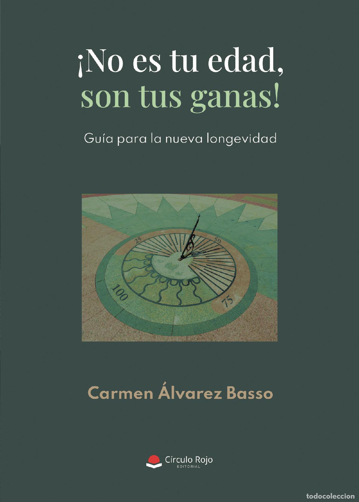 Libros: &iexcl;NO ES TU EDAD?, SON TUS GANAS! - Gu&iacute;a para la nueva longevidad - Carmen Alvarez Basso