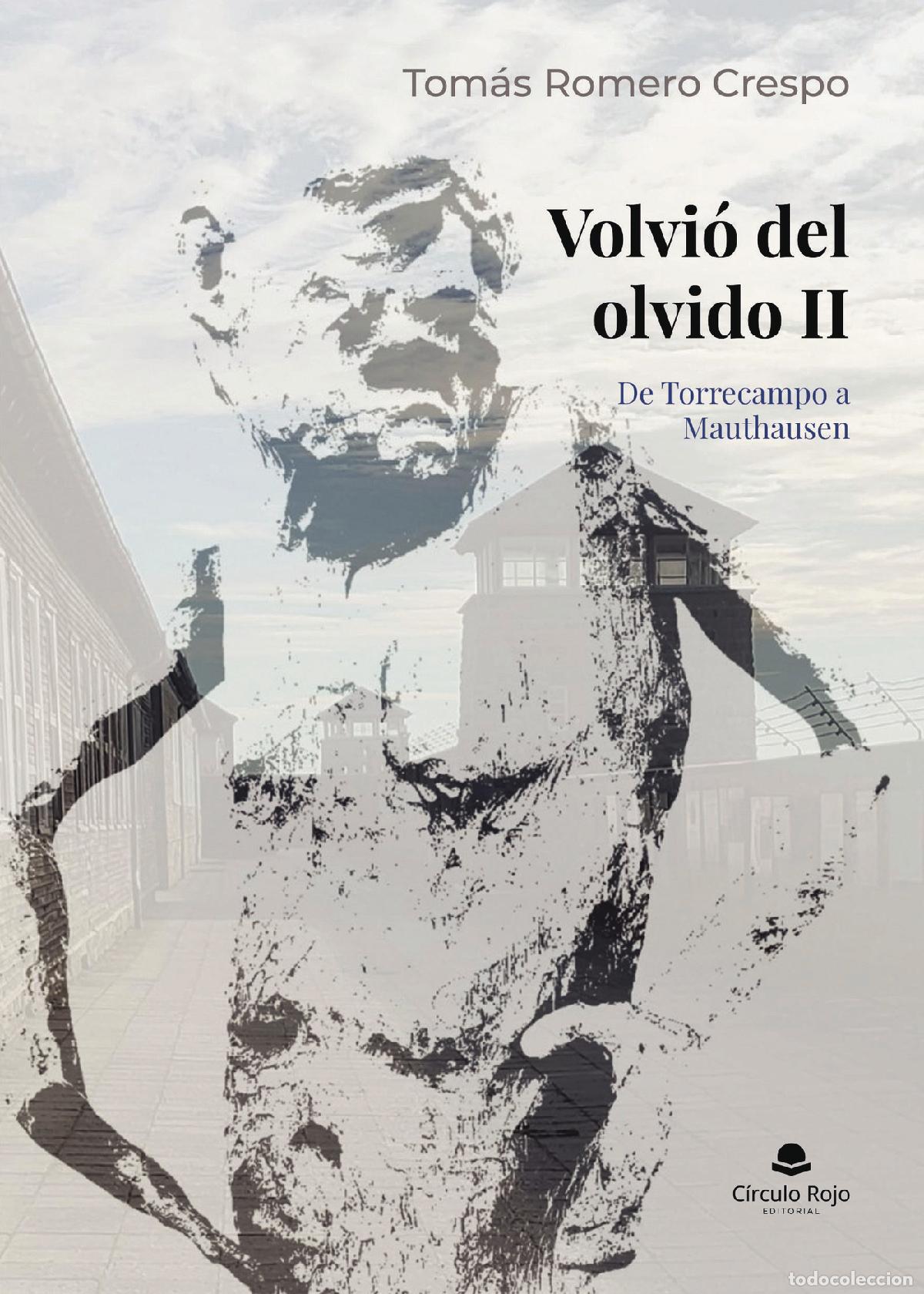Libros: Volvi&oacute; del olvido II. De Torrecampo a Mauthausen - Tom&aacute;s Romero Crespo