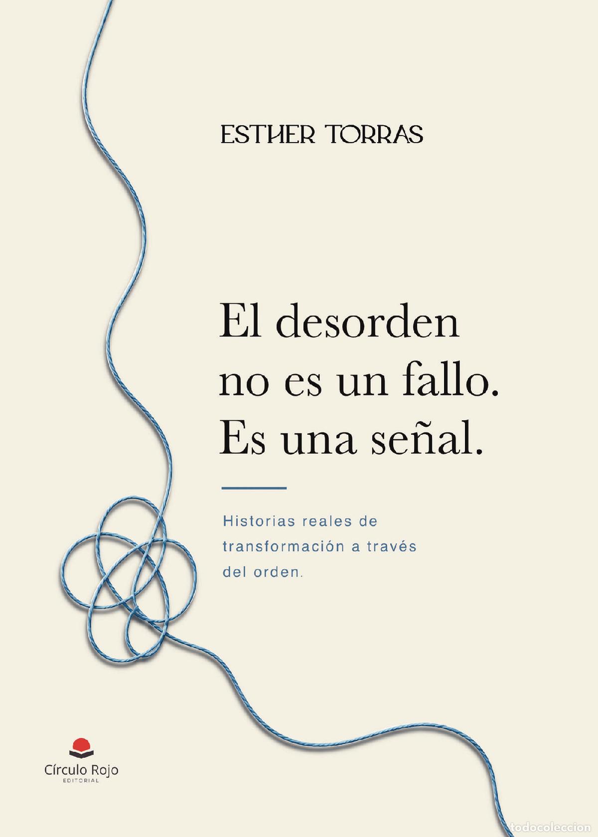 Libros: El desorden no es un fallo. Es una se&ntilde;al. - Historias reales de transformaci&oacute;n a trav&eacute;s del orden. -