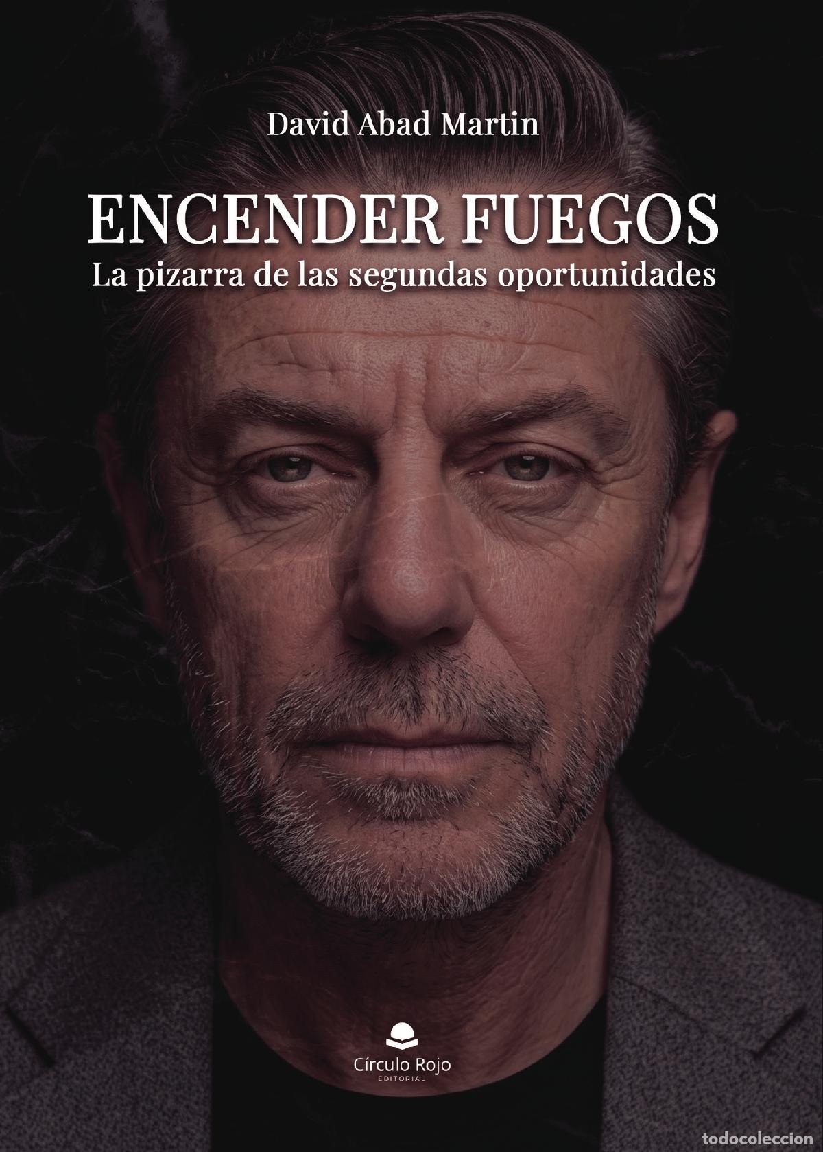 Libros: ENCENDER FUEGOS - La pizarra de las segundas oportunidades - David Abad Martin