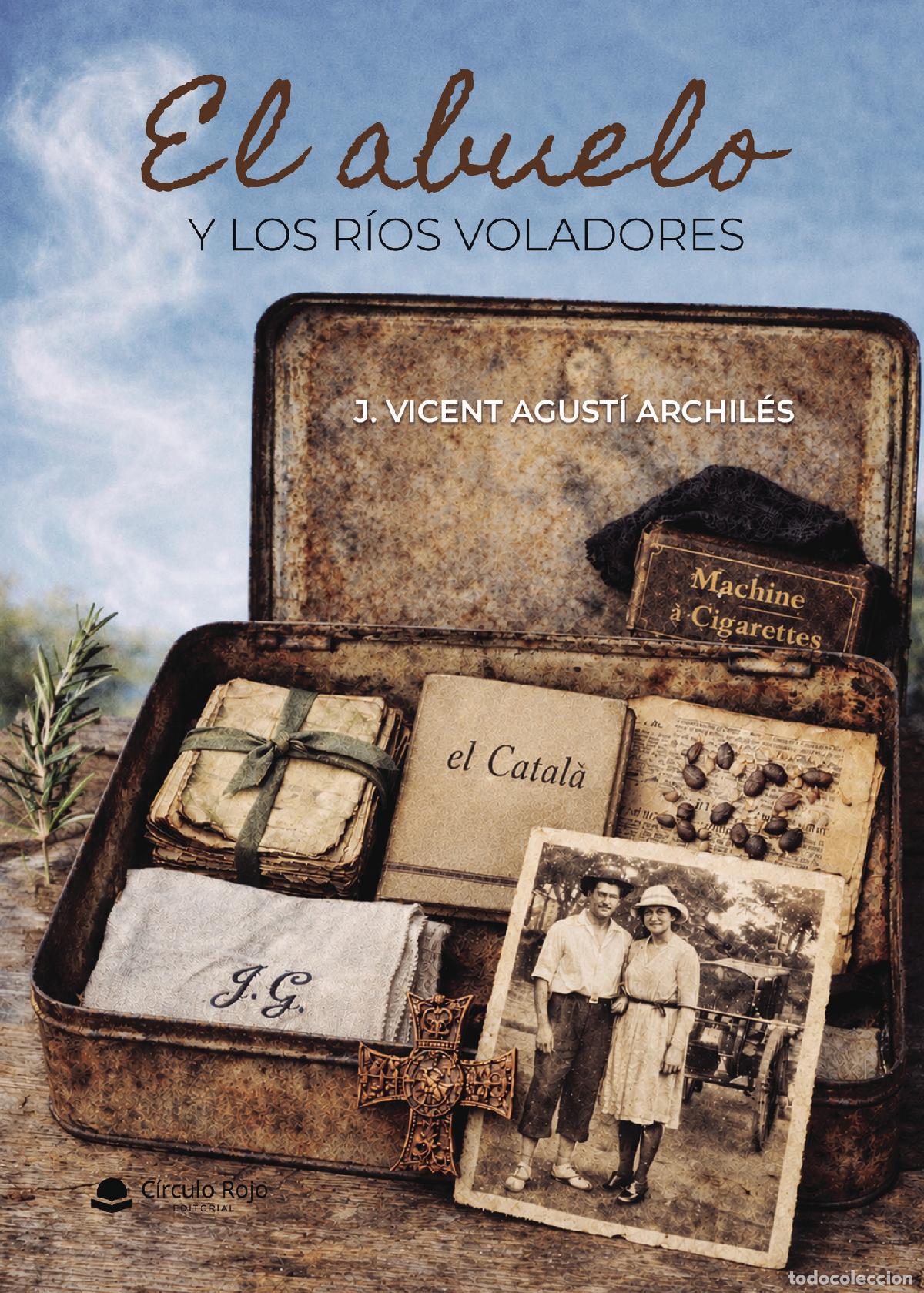 Libros: EL ABUELO Y LOS R&Iacute;OS VOLADORES - J. VICENT AGUST&Iacute; ARCHIL&Eacute;S