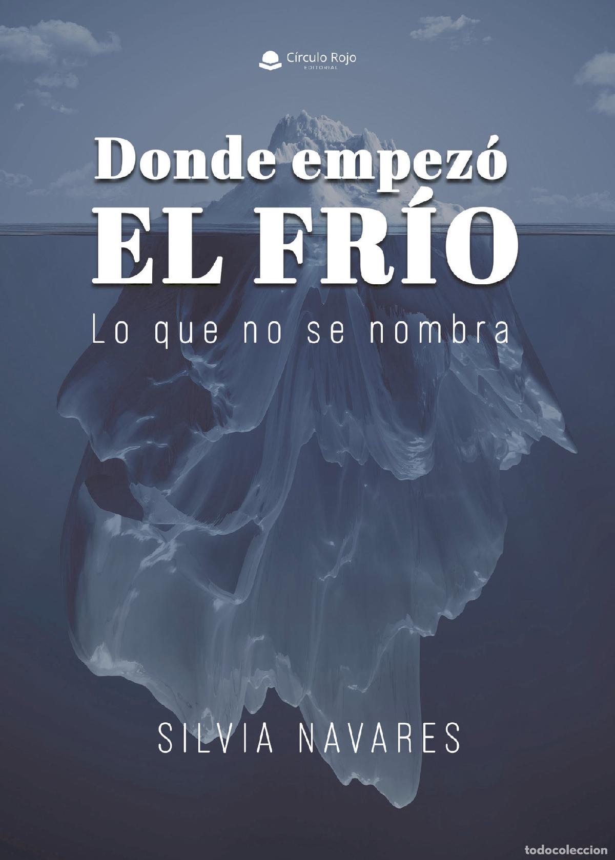Libros: Donde empez&oacute; el fr&iacute;o - Lo que no se nombra - Silvia Navares