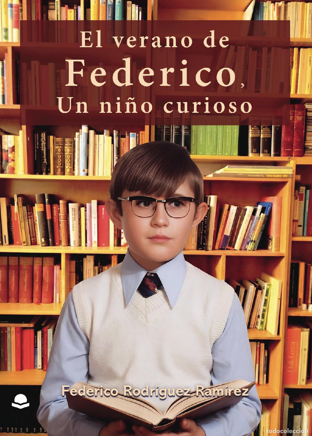 Libros: EL VERANO DE FEDERICO, UN NI&Ntilde;O CURIOSO - Federico Rodr&iacute;guez Ram&iacute;rez