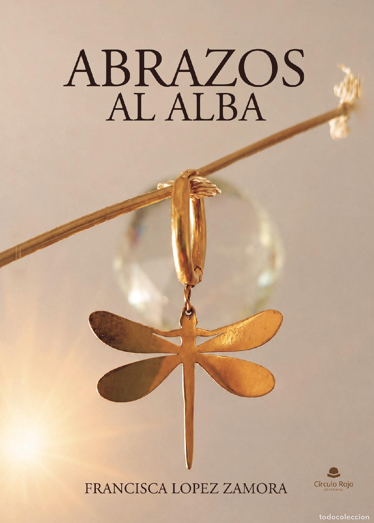 Libros: ABRAZOS AL ALBA - Francisca Lopez Zamora