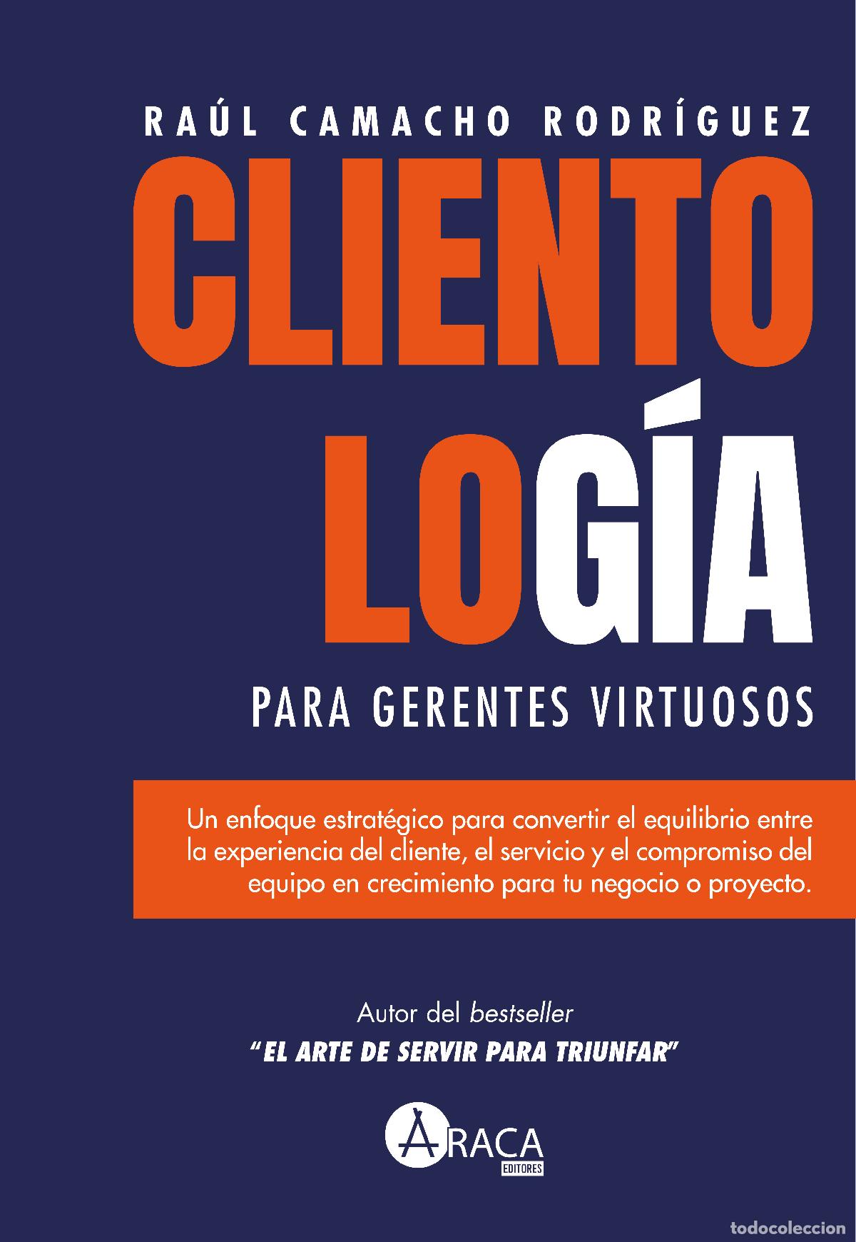 Libros: Clientolog&iacute;a para gerentes virtuosos - Ra&uacute;l Alfonso Camacho Rodr&iacute;guez