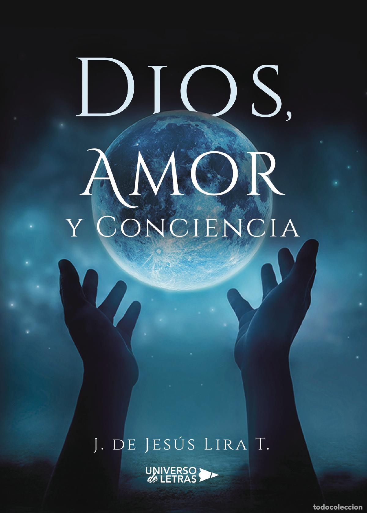B&uuml;cher: Dios, Amor y Conciencia - J. de Jes&uacute;s Lira T.